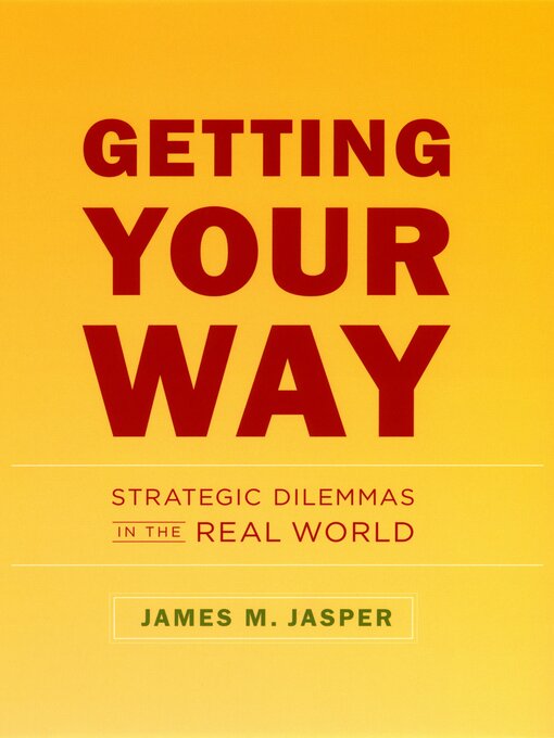 Title details for Getting Your Way by James M. Jasper - Available